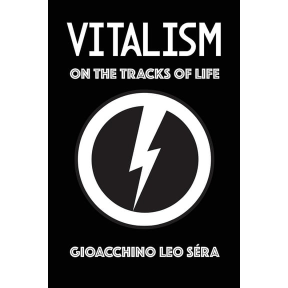 Vitalism: On the Tracks of Life, (Paperback)