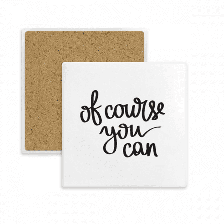 

Of Course You Can Quote Square Coaster Cup Mat Mug Subplate Holder Insulation Stone