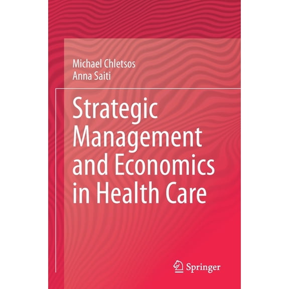 Strategic Management and Economics in Health Care, (Paperback)