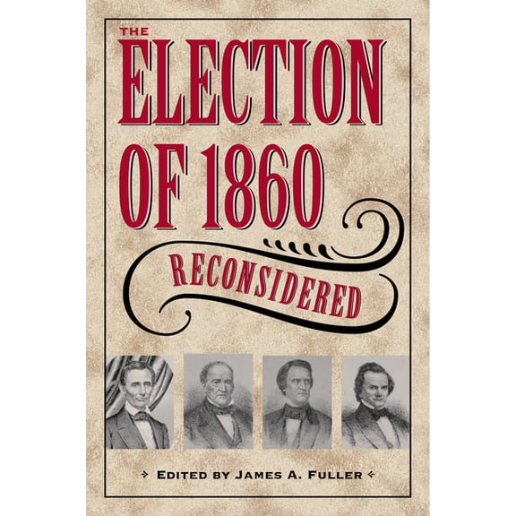Civil War in the North The Election of 1860 Reconsidered, (Hardcover)