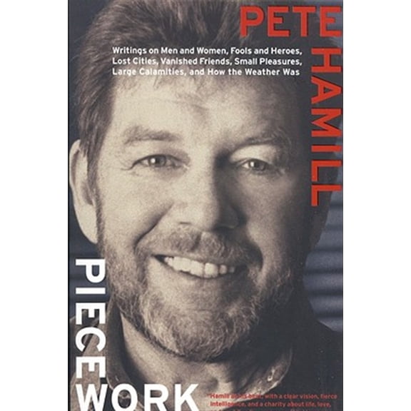 Pre-Owned Piecework: Writings on Men & Women, Fools and Heroes, Lost Cities, Vanished Calamities and How the Weather Was: Writings on Men and Women, Fools ... Large Calamities, and How the Paperback