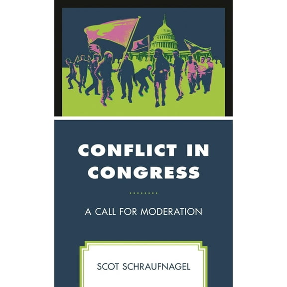 Conflict in Congress: A Call for Moderation, (Hardcover)