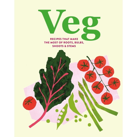 Veg: Recipes That Make the Most of Roots, Bulbs, Shoots & Stems, (Hardcover)