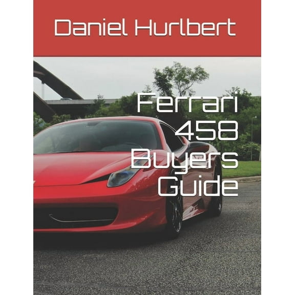 Ferrari Buyers Guide: Ferrari 458 Buyers Guide (Paperback)