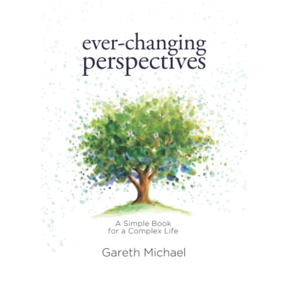 Pre-Owned Ever-changing Perspectives: A Simple Book for a Complex Life