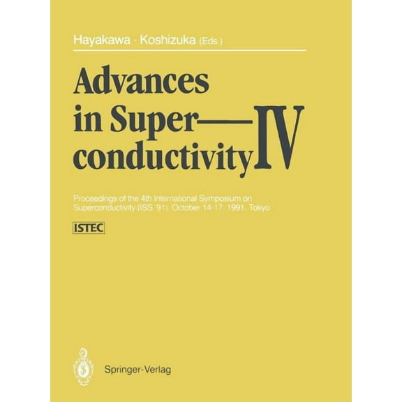 Advances in Superconductivity IV: Proceedings of the 4th International Symposium on Superconductivity (ISS '91), Oc, (Paperback)
