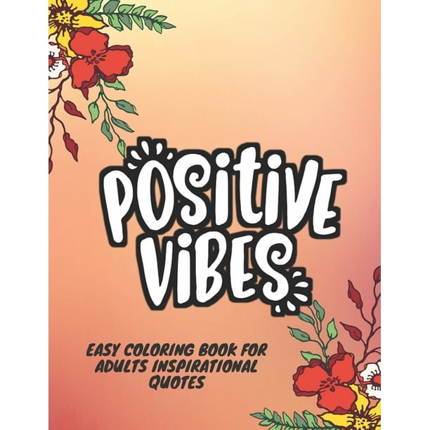 Download Easy Coloring Book For Adults Inspirational Quotes Simple Large Print Coloring Pages With Positive And Good Vibes Inspirational Quotes Inspirational Quotes Coloring Book For Everyone Paperback Walmart Com Walmart Com