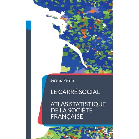 Le carr&Atilde;&copy; social: Atlas statistique de la soci&Atilde;&copy;t&Atilde;&copy; fran&Atilde;&sect;aise (Paperback)