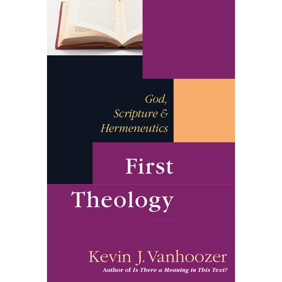 First Theology: God, Scripture & Hermeneutics, (Paperback)