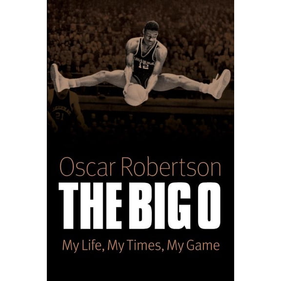The Big O: My Life, My Times, My Game, (Paperback)