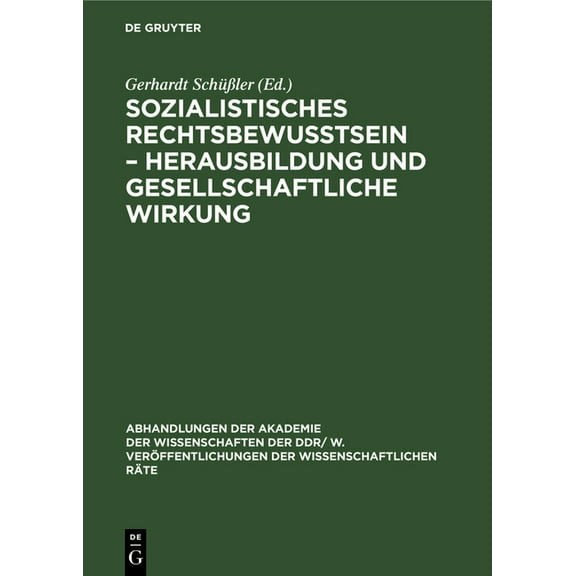 Abhandlungen der Akademie der Wissenscha Sozialistisches RechtsbewuÃtsein - Herausbildung Und Gesellschaftliche Wirkung, Book 1976, (Hardcover)