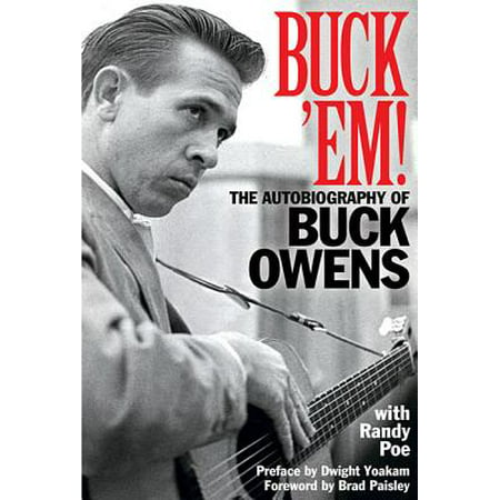 Buck Em : The Autobiography of Buck Owens (Buck Owens The Best Of Buck Owens)