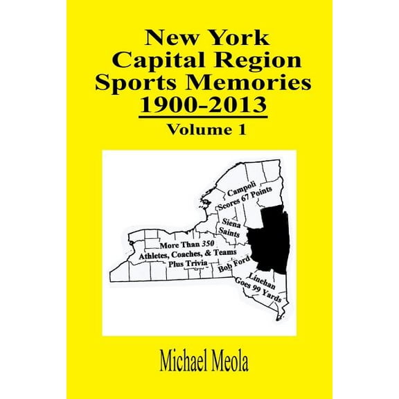 New York Capital Region Sports Memories 1900-2013 Volume 1