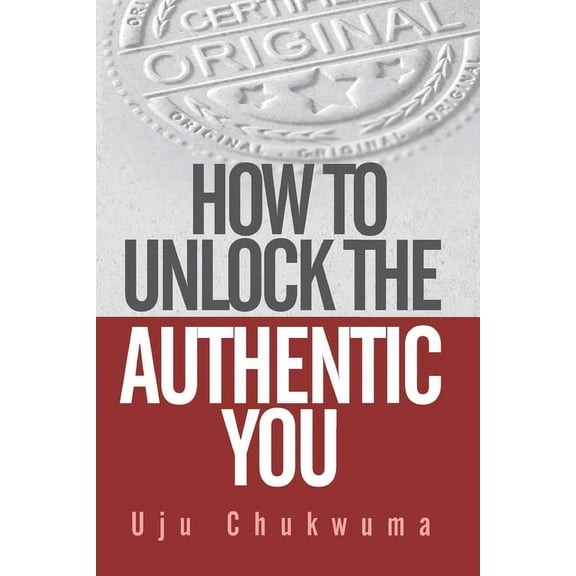How to Unlock the Authentic You (Paperback)