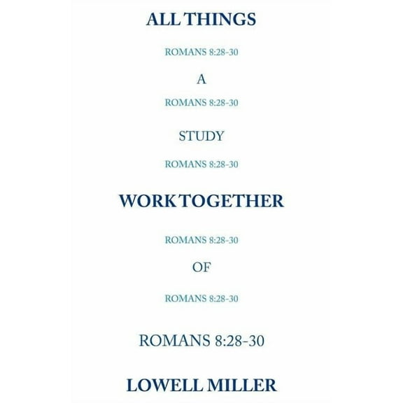 All Things Romans 8: 28-30 (Paperback)