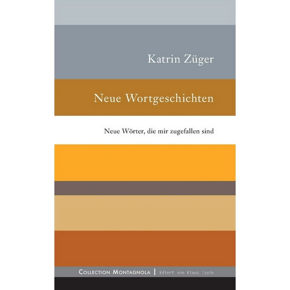 Neue Wortgeschichten : Neue Wörter, die mir zugefallen sind (Paperback)