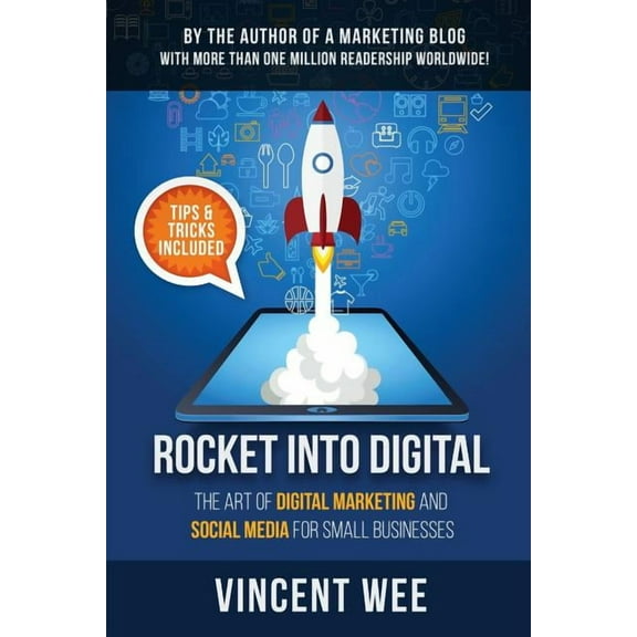 Rocket Into Digital: The Art of Digital Marketing and Social Media for Small Businesses, (Paperback)
