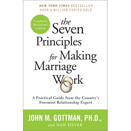 The Seven Principles for Making Marriage Work : A Practical Guide from the Country's Foremost Relationship (The Best Way To Work From Home)