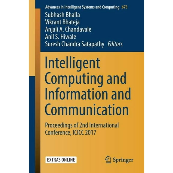 Advances in Intelligent Systems and Comp Intelligent Computing and Information and Communication: Proceedings of 2nd International Conference, ICICC 2017, Book 673, (Paperback)