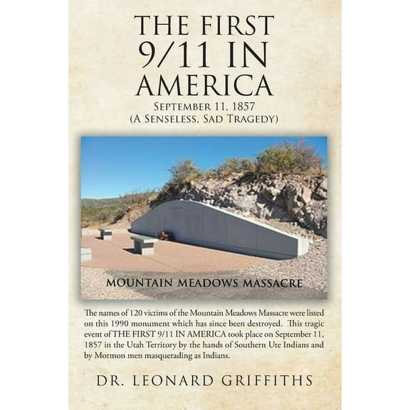 The First 9/11 in America: September 11, 1857 Mountain Meadows Massacre (A Senseless, Sad Tragedy), (Paperback)
