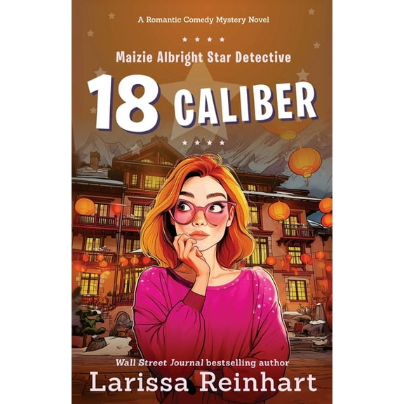 Maizie Albright Star Detective 18 Caliber: A Romantic Comedy Mystery, Book 6, (Paperback)