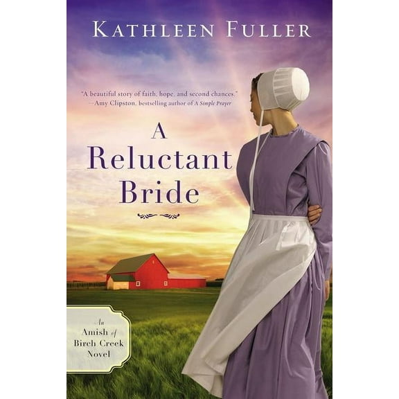 Amish of Birch Creek Novel A Reluctant Bride, Book 1, (Paperback)