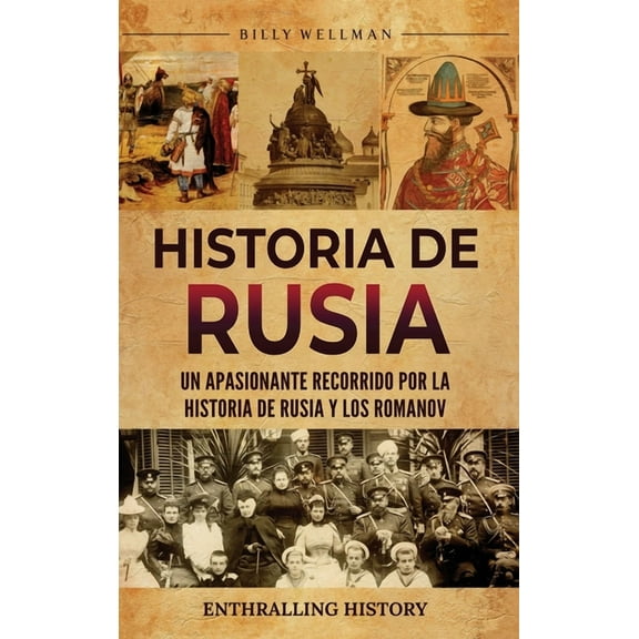 Historia de Rusia: Un apasionante recorrido por la historia de Rusia y los Romanov, (Hardcover)