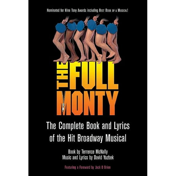 Applause Libretto Library Full Monty: The Complete Book and Lyrics of the Hit Broadway Musical, (Paperback)