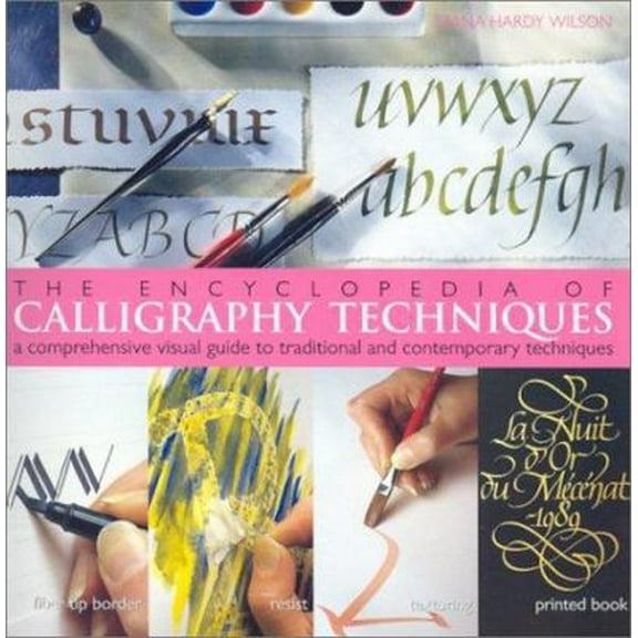 Pre-Owned The Encyclopedia of Calligraphy Techniques: A Comprehensive Visual Guide to Traditional and Contemporary Techniques (Paperback) 0806989114 9780806989112