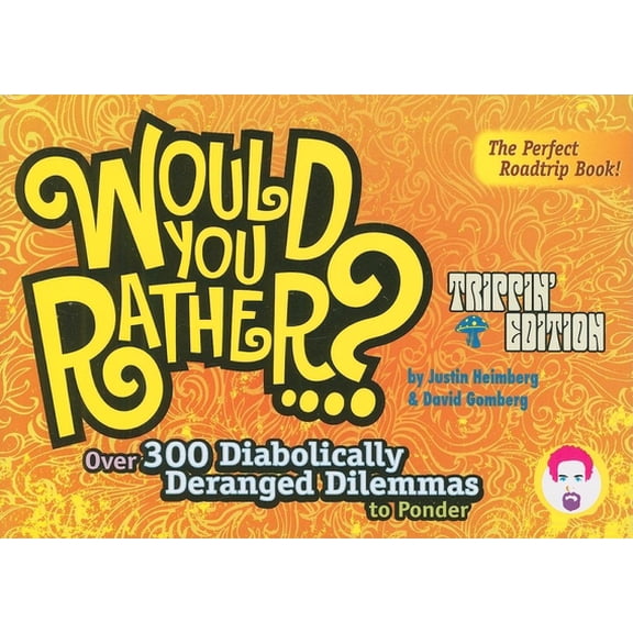 Pre-Owned Would You Rather...?: Trippin' Edition: Over 300 Diabolically Deranged Dilemmas to Ponder (Paperback) 0978817834 9780978817831