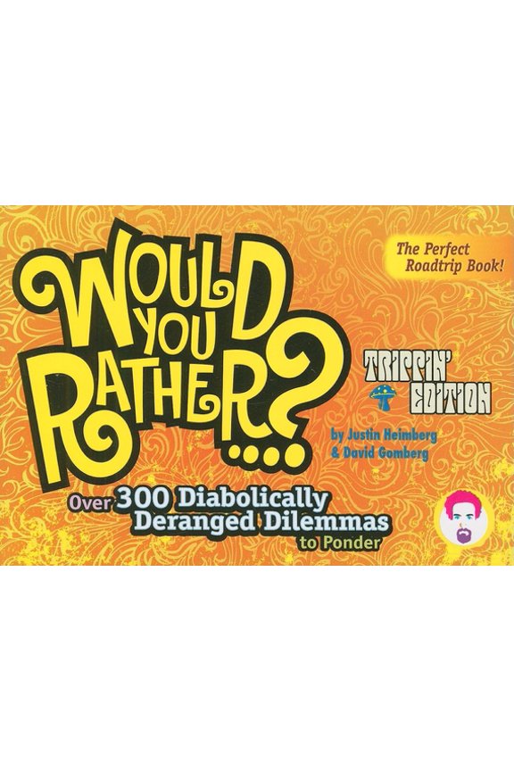 Pre-Owned Would You Rather...?: Trippin' Edition: Over 300 Diabolically Deranged Dilemmas to Ponder (Paperback) 0978817834 9780978817831