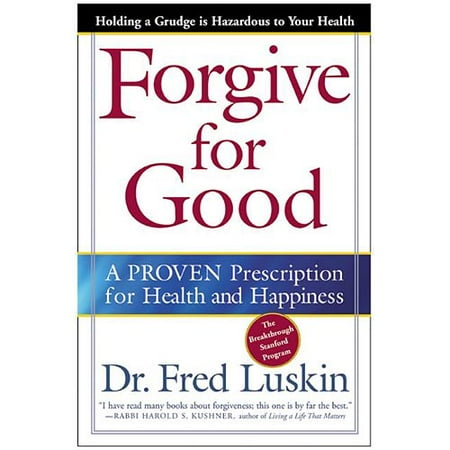Forgive for Good: A Proven Prescription for Health and Happiness