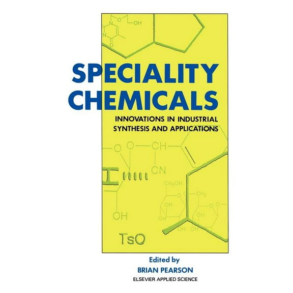 Speciality Chemicals: Innovations in Industrial Synthesis and Applications, (Hardcover)