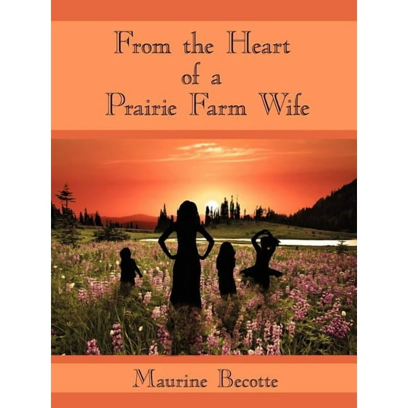 From the Heart of a Prairie Farm Wife