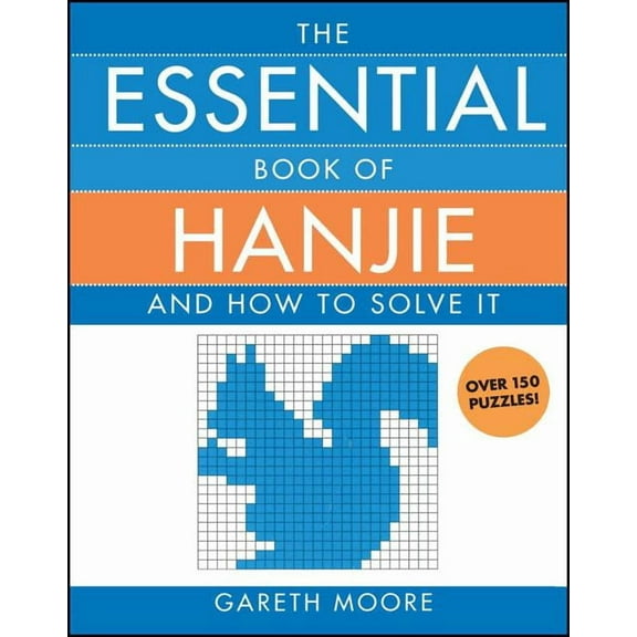 The Essential Book of Hanjie: And How to Solve It, (Paperback)