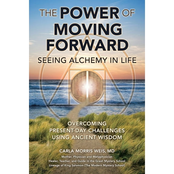 The Power of Moving Forward Seeing Alchemy in Life (Paperback)