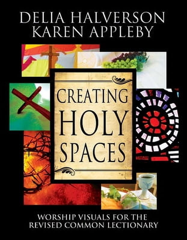 Creating Holy Spaces: Worship Visuals for the Revised Common Lectionary, (Paperback)