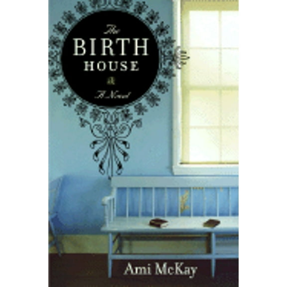 Pre-Owned The Birth House (Hardcover) 0061135852 9780061135859