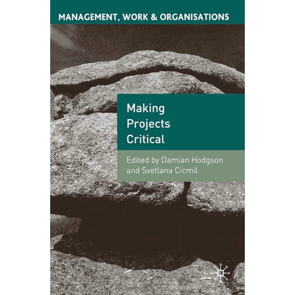 Management, Work and Organisations Making Projects Critical, Book 36, (Paperback)