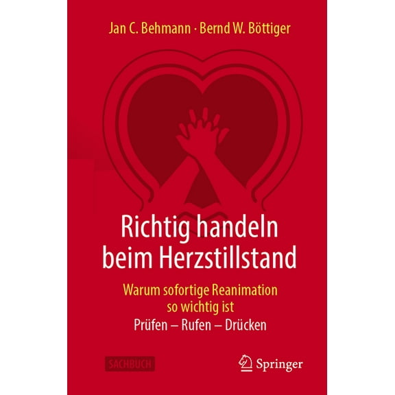 Richtig Handeln Beim Herzstillstand - Warum Sofortige Reanimation So Wichtig Ist: Prüfen - Rufen - Drücken, (Paperback)