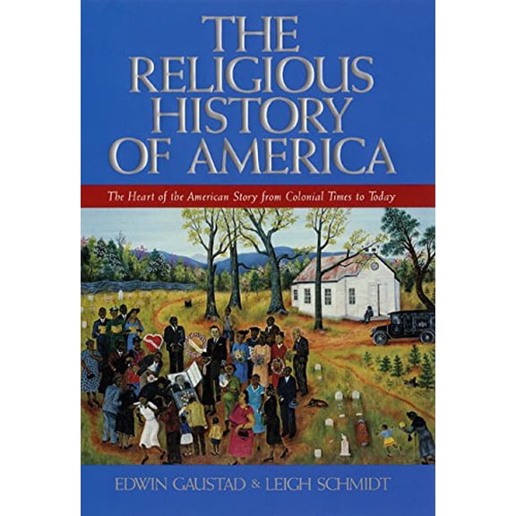 Pre-Owned The Religious History of America: The Heart of the American Story from Colonial Times to Today (Hardcover) 0060630574 9780060630577