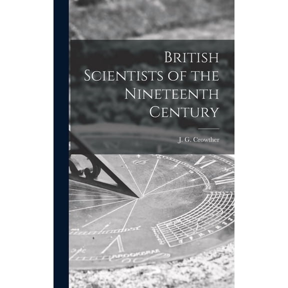 British Scientists of the Nineteenth Century, (Hardcover)
