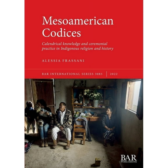 International: Mesoamerican Codices: Calendrical knowledge and ceremonial practice in Indigenous religion and history (Paperback)