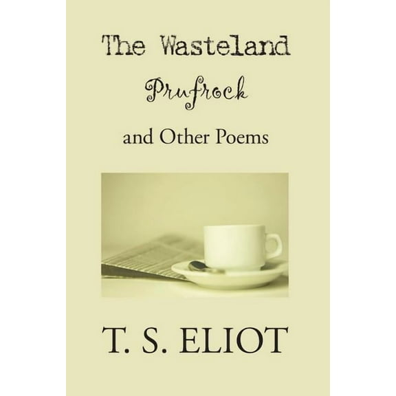The Waste Land, Prufrock, and Other Poems, (Paperback)