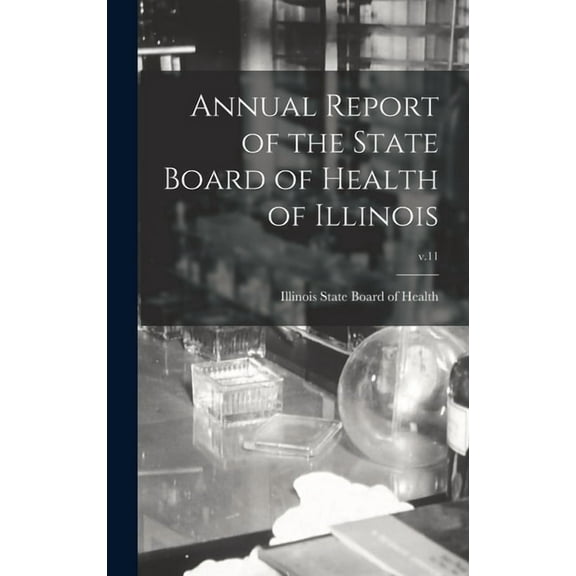Annual Report of the State Board of Health of Illinois; v.11 (Hardcover)
