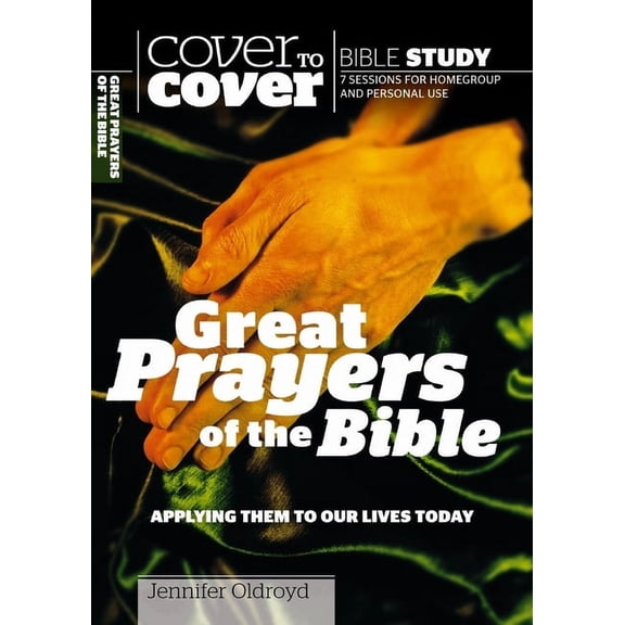 Great Prayers of the Bible : Applying Them to Our Lives Today