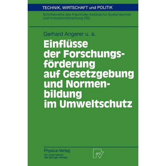 Technik, Wirtschaft Und Politik EinflÃ¼sse Der ForschungsfÃ¶rderung Auf Gesetzgebung Und Normenbildung Im Umweltschutz, Book 20, (Paperback)