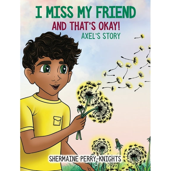 And That's Okay I Miss My Friend And That's Okay: Axel's Story, Book 2, (Hardcover)