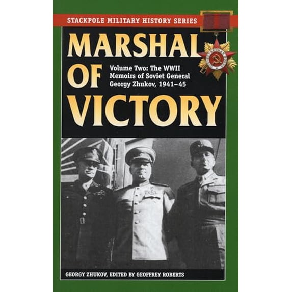 Pre-Owned Marshal of Victory: The WWII Memoirs of Soviet General Georgy Zhukov, 1941-1945: VOLUME 2 (Stackpole Military History) Paperback