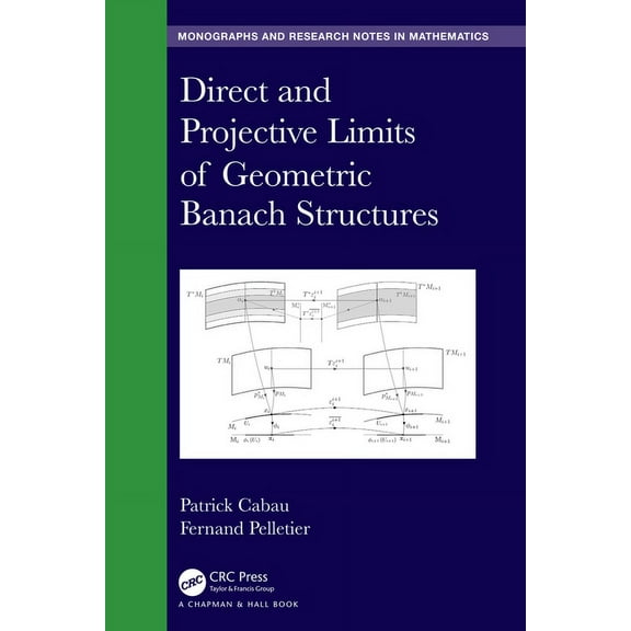 Chapman & Hall/CRC Monographs and Resear Direct and Projective Limits of Geometric Banach Structures., (Hardcover)